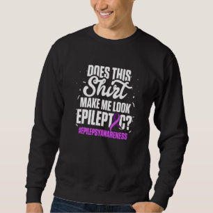 Epilepsie Awareness Look Epileptic Warrior Survivo Sweatshirt