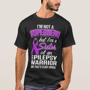 Epilepsie Awareness Sister Hero Epileptic Warrior T-Shirt