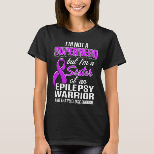 Epilepsie Awareness Sister Hero Epileptic Warrior  T-Shirt
