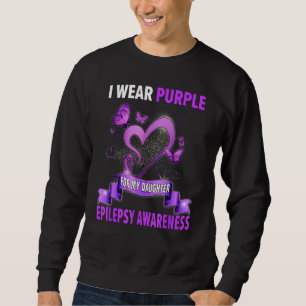 Epilepsie Bewusstsein, das ich für meine Tochter L Sweatshirt