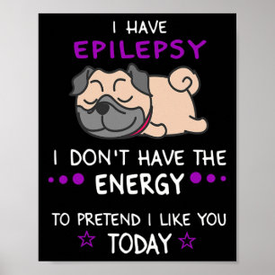 Epilepsie Ich habe nicht die Energy Lazy Mops Hund Poster