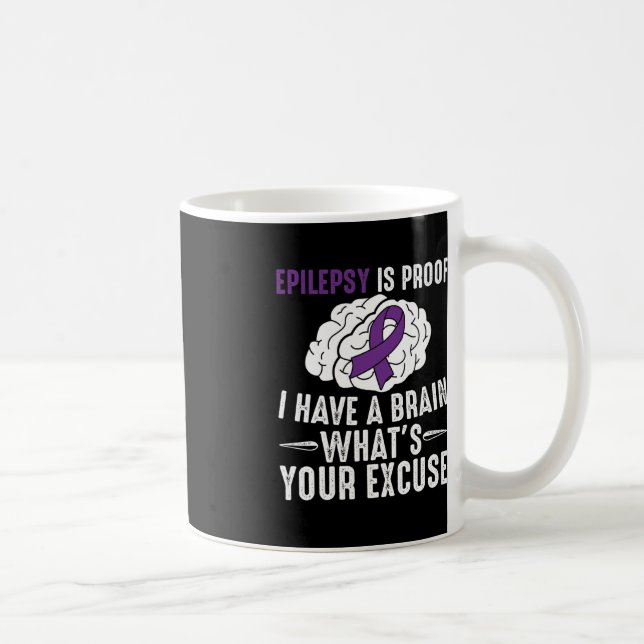 Epilepsie ist der Beweis, dass ich ein Gehirn habe Kaffeetasse (Rechts)