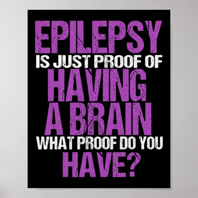 Epilepsie ist der Beweis, dass ich ein Gehirn habe Poster (Vorne)