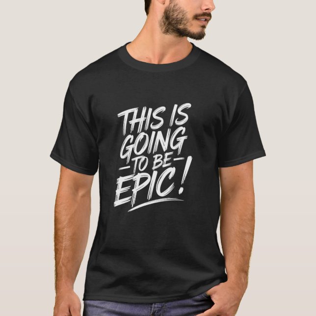 Epischer Motivationsspruch Das wird episch sein T-Shirt (Vorderseite)