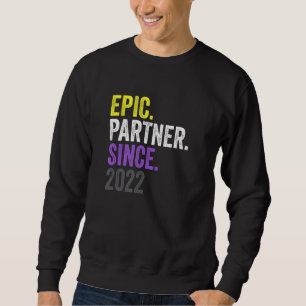 Epischer Partner seit dem 2022 Jubiläum Nicht-Binä Sweatshirt