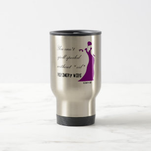 Épouse de raffinerie - tasse de voyage corrompue