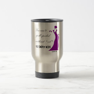 Épouse de raffinerie - tasse de voyage corrompue