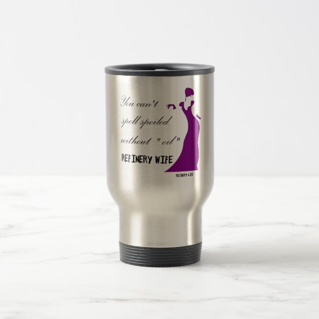 Épouse de raffinerie - tasse de voyage corrompue (Centre)