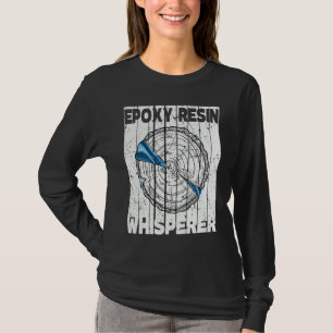 Epoxyharz Flüsterer Holzarbeiten Epoxy T-Shirt
