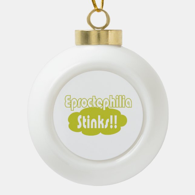 Eproctophilia Stinks!! Keramik Kugel-Ornament (Vorderseite)
