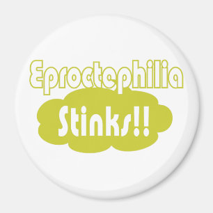 Eproctophilia Stinks!! Magnet