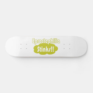 Eproctophilia Stinks!! Skateboard