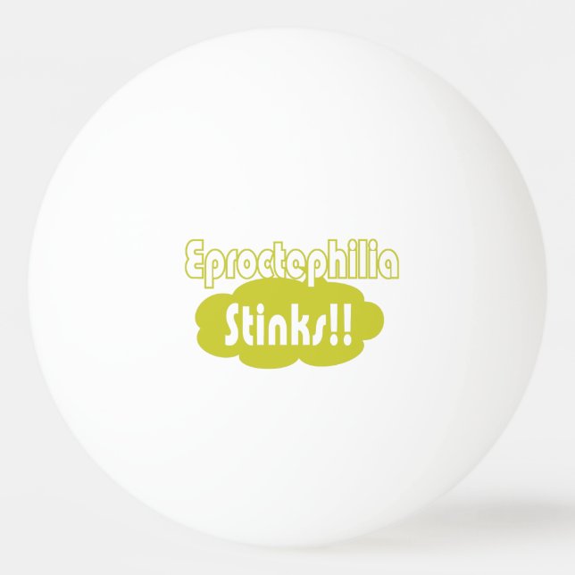 Eproctophilia Stinks!! Tischtennisball (Vorderseite)