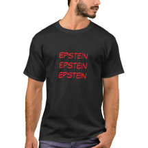 Epstein Epstein Epstein T - Shirt