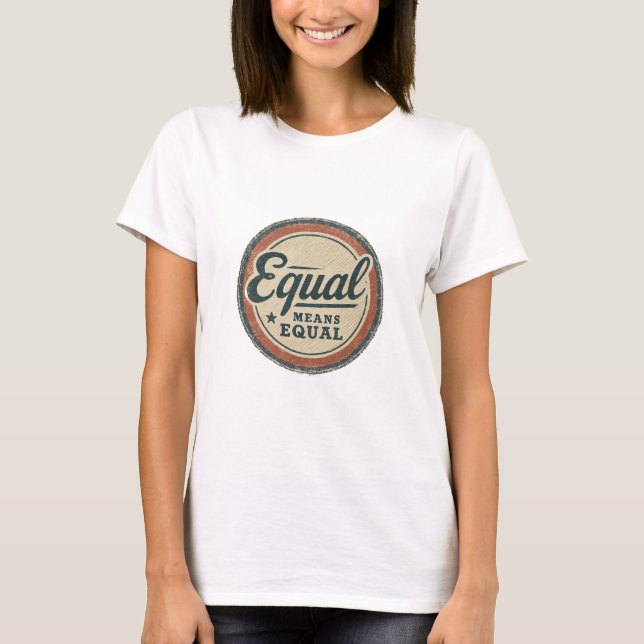 Equal Means Equal T-Shirt – Retro Gleichberechtigu (Vorderseite)