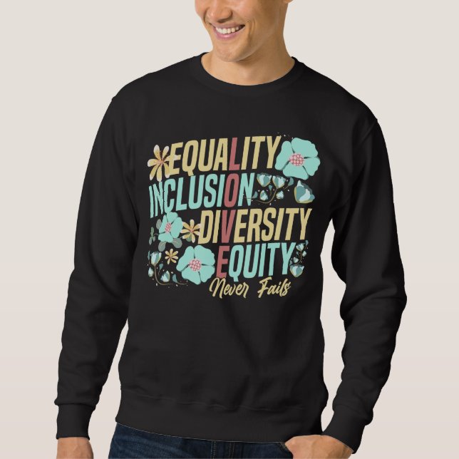 Equality Inclusion Diversity Equity Love Never Fai Sweatshirt (Vorderseite)