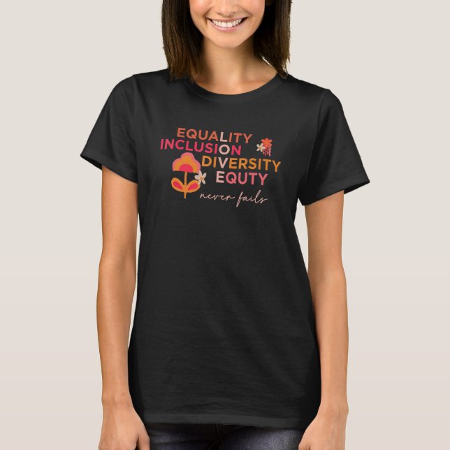 Equality Inclusion Diversity Equty Never Fails Chr T-Shirt (Vorderseite)