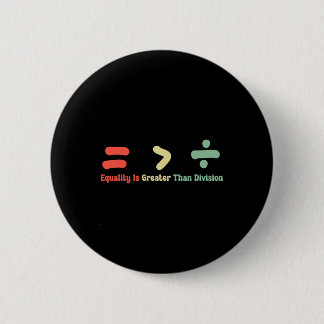 Equality Is Greater Than Division Math Black Histo Button