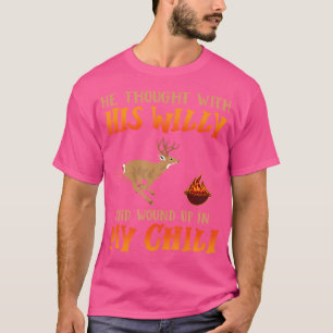 Er dachte an seine Wille und wackelte in meinem Ch T-Shirt