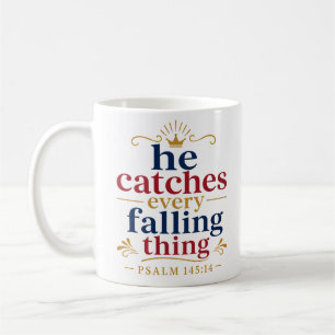 Er fängt jedes fallende Ding Christlicher Trost Kaffeetasse
