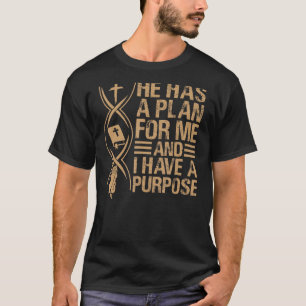 Er hat einen Plan für mich und ich habe einen Zwec T-Shirt