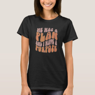 Er hat einen Plan und ich habe einen Zweck Glaube T-Shirt