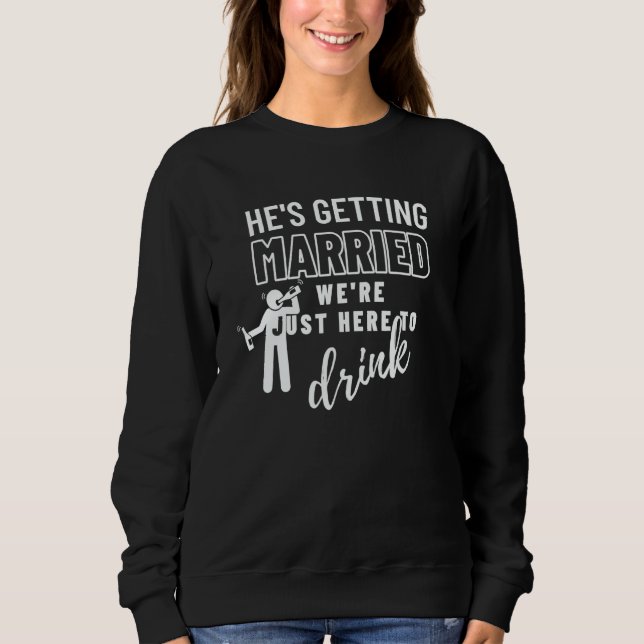 Er heiratet Hochzeitsfeier Junggesellenabschied  Sweatshirt (Vorderseite)
