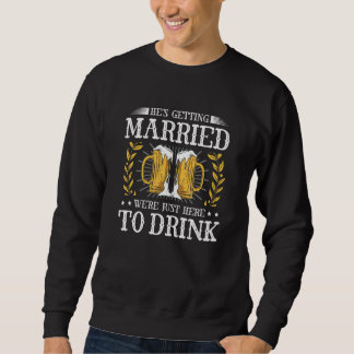 Er heiratet lustige Trauzeuge Bachelor Teil Sweatshirt