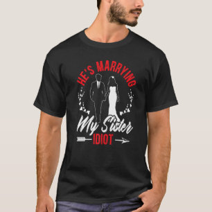 Er heiratet meine Schwester Junggesellenabschied J T-Shirt
