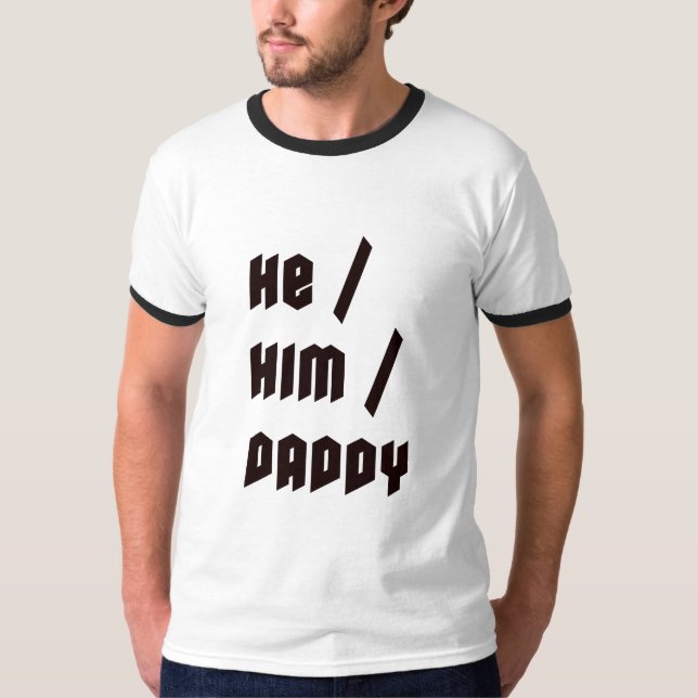 Er him Daddy T-Shirt (Vorderseite)