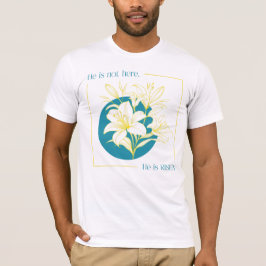 Er ist AUFERSTANDEN! - Gelbe + Türkise Lilie T-Shirt