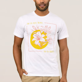 Er ist AUFERSTANDEN! - Koralle + gelbe Lilie T-Shirt