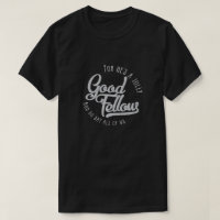 Er ist ein lustiger guter Gefährte - T - Shirt