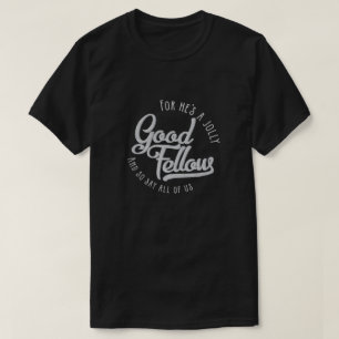 Er ist ein lustiger guter Gefährte - T - Shirt
