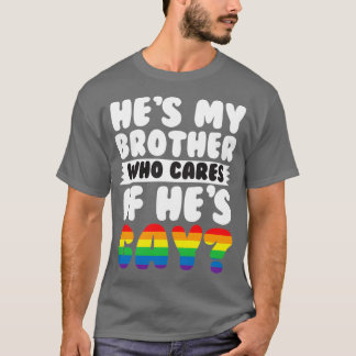 Er ist mein Bruder, der schwul ist T-Shirt