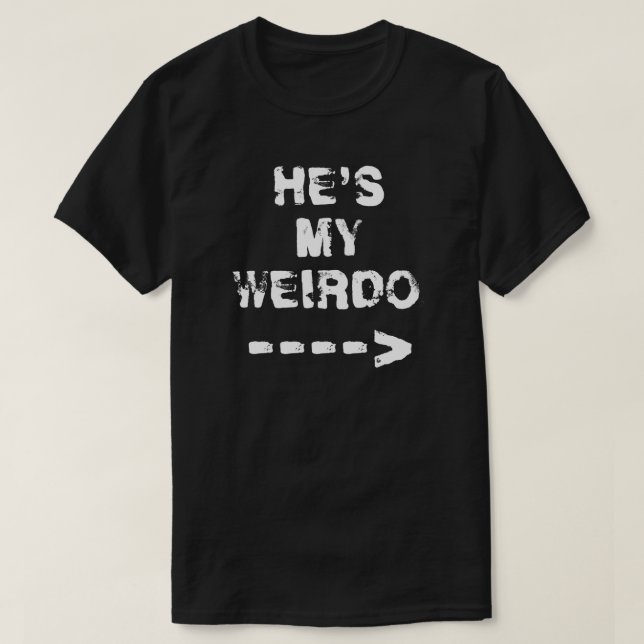 ER IST MEIN WEIRDO. T-Shirt (Design vorne)