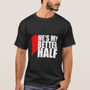 Er Ist Meine Bessere Hälfte 'S T-Shirt