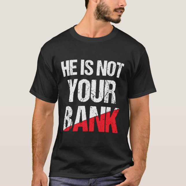 Er ist nicht dein Shirt, das mir ein tolles Geld a T-Shirt (Vorderseite)