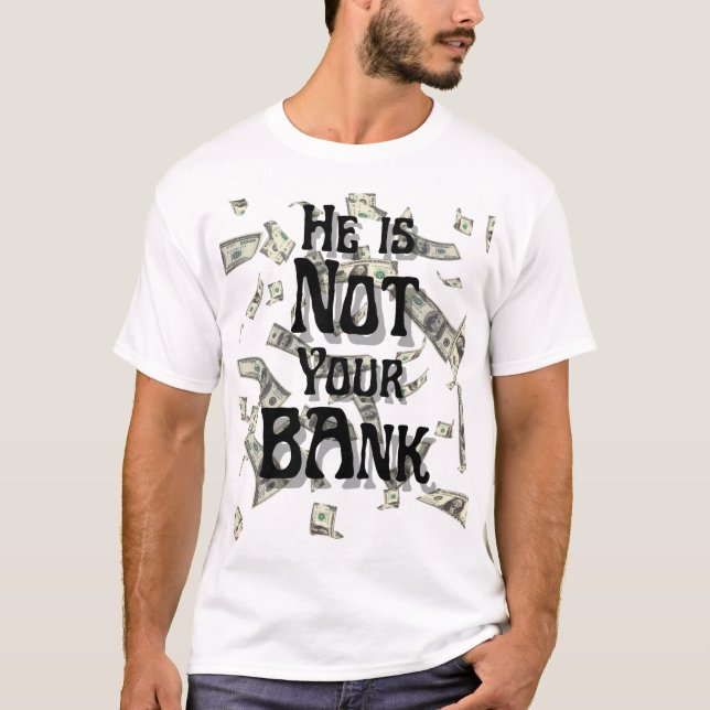 Er ist nicht deine Bank T-Shirt (Vorderseite)