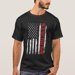 Er ist nicht Ihre Bank T-Shirt