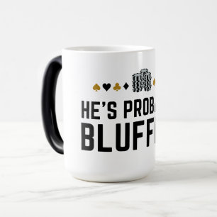 Er ist wahrscheinlich Bluffing - Funny Poker Pun D Verwandlungstasse