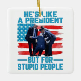 Er ist wie ein Präsident Keramikornament