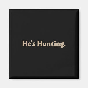 Er jagt lustige Geschenke Magnet