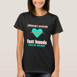 ER-Krankenschwester-T-Shirt – Schnelle Hände, ruhi T-Shirt