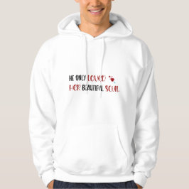 Er liebte ihr schönes Soul White Hoodie nur