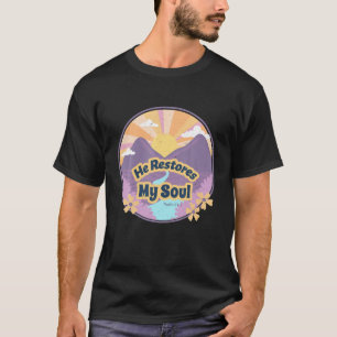 Er restauriert mein Soul Psalm 23:2-3 neben Still  T-Shirt