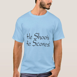 Er schießt ihn zählt T-Shirt