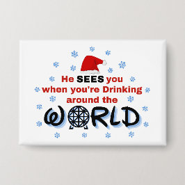 Er sieht dich, wenn du auf der ganzen Welt trinkst Button