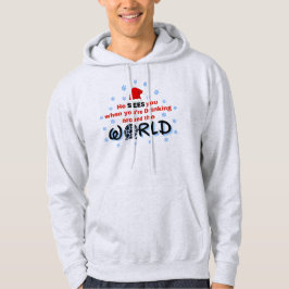 Er sieht dich, wenn du auf der ganzen Welt trinkst Hoodie