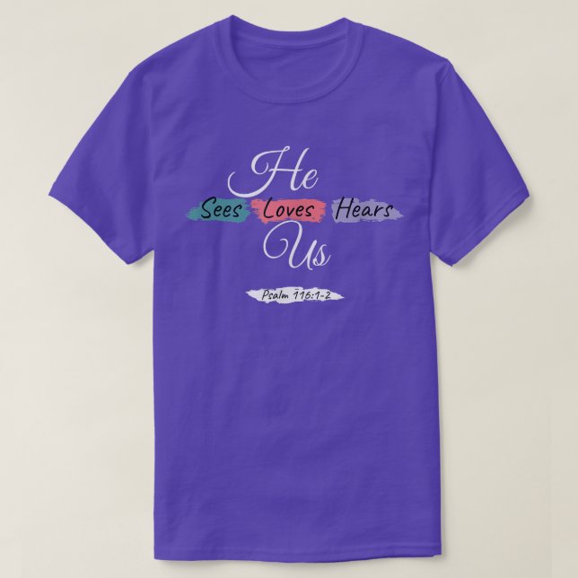 Er sieht Lieben hören uns Psalm 11612 Farbabstrich T-Shirt (Design vorne)